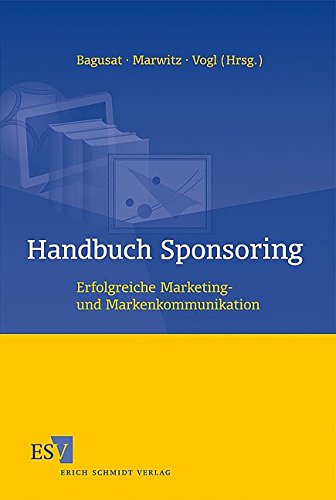 Handbuch Sponsoring: Erfolgreiche Marketing- und Markenkommunikation von Schmidt, Erich Verlag